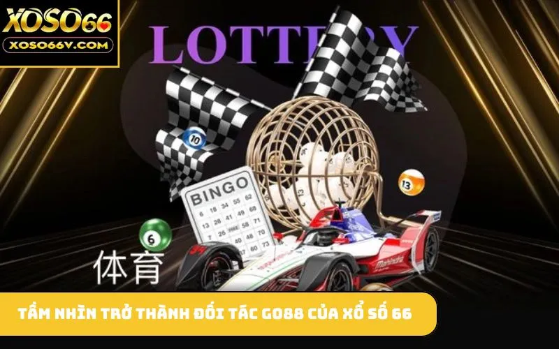 Tầm nhìn trở thành đối tác Go88 của xổ số 66